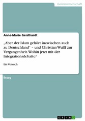 'Aber der Islam gehört inzwischen auch zu Deutschland' - und Christian Wulff zur Vergangenheit. Wohin jetzt mit der Integrationsdebatte?