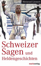 Schweizer Sagen und Heldengeschichten