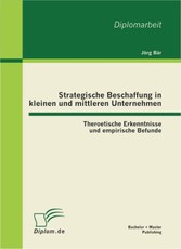 Strategische Beschaffung in kleinen und mittleren Unternehmen: Theroetische Erkenntnisse und empirische Befunde