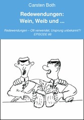 Redewendungen: Wein, Weib und ...