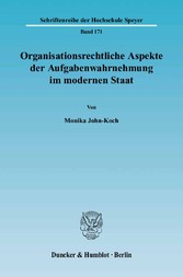 Organisationsrechtliche Aspekte der Aufgabenwahrnehmung im modernen Staat.