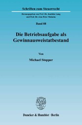 Die Betriebsaufgabe als Gewinnausweistatbestand.