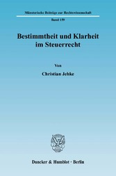 Bestimmtheit und Klarheit im Steuerrecht.