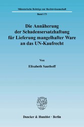 Die Annäherung der Schadensersatzhaftung für Lieferung mangelhafter Ware an das UN-Kaufrecht.