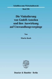 Die Vinkulierung von GmbH-Anteilen und ihre Auswirkung auf Umwandlungsvorgänge.