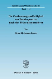 Die Zustimmungsbedürftigkeit von Bundesgesetzen nach der Föderalismusreform.