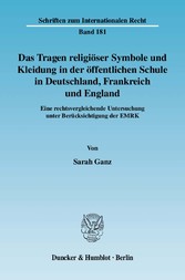 Das Tragen religiöser Symbole und Kleidung in der öffentlichen Schule in Deutschland, Frankreich und England.