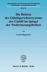 Die Reform des Gläubigerschutzsystems der GmbH im Spiegel der Niederlassungsfreiheit.