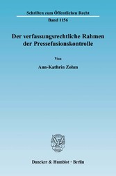 Der verfassungsrechtliche Rahmen der Pressefusionskontrolle.