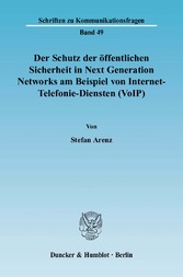 Der Schutz der öffentlichen Sicherheit in Next Generation Networks am Beispiel von Internet-Telefonie-Diensten (VoIP).