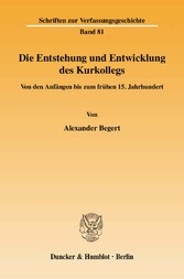 Die Entstehung und Entwicklung des Kurkollegs.