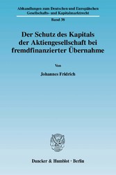 Der Schutz des Kapitals der Aktiengesellschaft bei fremdfinanzierter Übernahme.