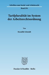 Tarifpluralität im System der Arbeitsrechtsordnung.