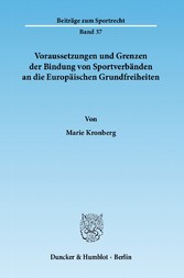 Voraussetzungen und Grenzen der Bindung von Sportverbänden an die Europäischen Grundfreiheiten.