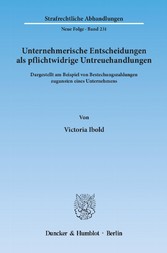 Unternehmerische Entscheidungen als pflichtwidrige Untreuehandlungen.