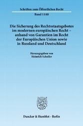 Die Sicherung des Rechtsstaatsgebotes im modernen europäischen Recht - anhand von Garantien im Recht der Europäischen Union sowie in Russland und Deutschland.