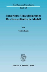 Integrierte Umweltplanung: Das Neuseeländische Modell.