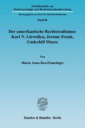 Der amerikanische Rechtsrealismus: Karl N. Llewellyn, Jerome Frank, Underhill Moore.