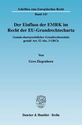 Der Einfluss der EMRK im Recht der EU-Grundrechtecharta.