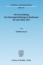 Die Entwicklung der Schwurgerichtsfrage in Kurhessen bis zum Jahre 1851.