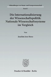 Die Internationalisierung der Wissenschaftspolitik: Nationale Wissenschaftssysteme im Vergleich.