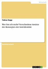 Wer bin ich nicht? Verschiedene Ansätze des Konzeptes der Anti-Identität