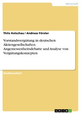 Vorstandsvergütung in deutschen Aktiengesellschaften. Angemessenheitsdebatte und Analyse von Vergütungskonzepten