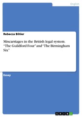 Miscarriages in the British legal system. 'The Guildford Four' and 'The Birmingham Six'