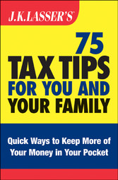 J,K, Lasser's 75 Tax Tips for You and Your Family,