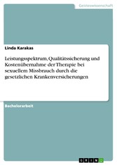 Leistungsspektrum, Qualitätssicherung und Kostenübernahme der Therapie bei sexuellem Missbrauch durch die gesetzlichen Krankenversicherungen