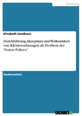 Durchführung, Akzeptanz und Wirksamkeit von Kleiderordnungen als Problem der 'Guten Policey'