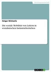 Die soziale Mobilität von Leitern in  sozialistischen Industriebetrieben