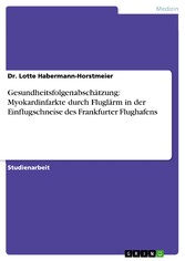 Gesundheitsfolgenabschätzung: Myokardinfarkte durch Fluglärm in der Einflugschneise des Frankfurter Flughafens