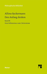 Den Anfang denken. Die Philosophie der Antike in Texten und Darstellung. Band III