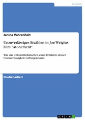 Unzuverlässiges Erzählen in Joe Wrights Film 'Atonement'