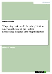 'It's getting dark on old Broadway'. African American theatre of the Harlem Renaissance in search of the right direction