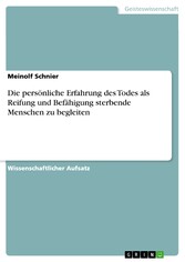 Die persönliche Erfahrung des Todes als Reifung und Befähigung sterbende Menschen zu begleiten