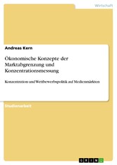 Ökonomische Konzepte der Marktabgrenzung und Konzentrationsmessung