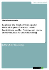 Kognitive und psychophysiologische  Verarbeitungsmechanismen bei der Panikstörung  und bei Personen mit einem erhöhten Risiko  für die Panikstörung