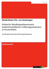 Politische Handlungsdimensionen landwirtschaftlicher  Lobbyorganisationen in Deutschland