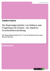 Die Regionalgeschichte von Dülmen und Umgebung: Die Heimat - die objektive Geschichtsbeschreibung