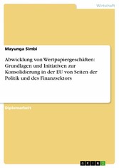 Abwicklung von Wertpapiergeschäften: Grundlagen und Initiativen zur Konsolidierung in der EU von Seiten der Politik und des Finanzsektors