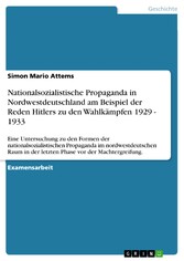 Nationalsozialistische Propaganda in Nordwestdeutschland am Beispiel der Reden Hitlers zu den Wahlkämpfen 1929 - 1933