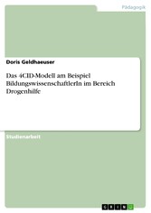 Das 4CID-Modell am Beispiel BildungswissenschaftlerIn im Bereich Drogenhilfe