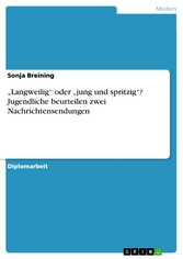 'Langweilig' oder 'jung und spritzig'? Jugendliche beurteilen zwei Nachrichtensendungen