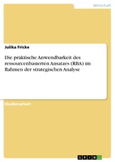 Die praktische Anwendbarkeit des ressourcenbasierten Ansatzes (RBA) im Rahmen der strategischen Analyse