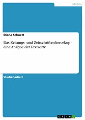 Das Zeitungs- und Zeitschriftenhoroskop - eine Analyse der Textsorte