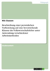 Beschreibung einer persönlichen Vorbereitung auf eine bevorstehende Klausur der Volkswirtschaftslehre unter Anwendung verschiedener Arbeitsmethoden