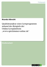 Qualitätsanalyse eines Lernprogramms anhand des Beispiels der Online-Lernplattform 'www.spielzimmer-online.de'