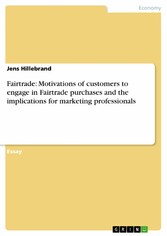 Fairtrade: Motivations of customers to engage in Fairtrade purchases and the implications for marketing professionals